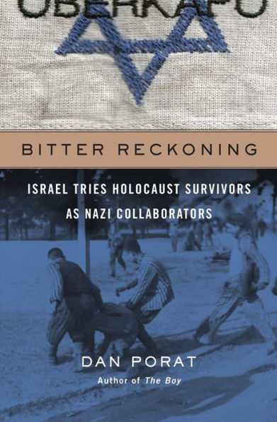 Bitter Reckoning: Israel Tries Holocaust Survivors As Nazi Collaborators