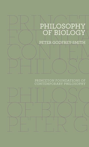 Philosophy Of Biology (Princeton Foundations Of Contemporary Philosophy, 8)