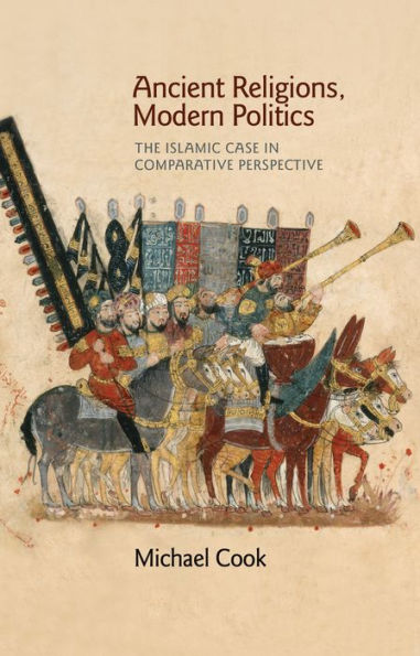 Ancient Religions, Modern Politics: The Islamic Case In Comparative Perspective