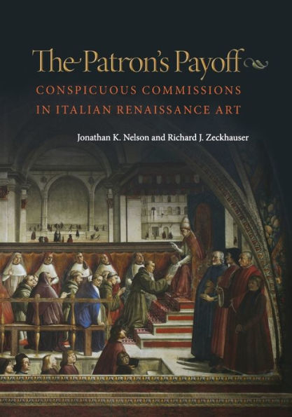 The Patron'S Payoff: Conspicuous Commissions In Italian Renaissance Art