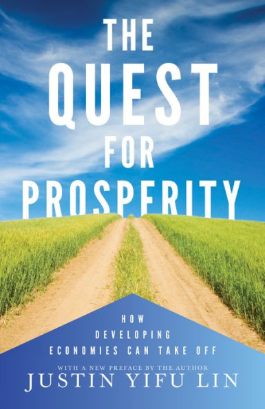 The Quest For Prosperity: How Developing Economies Can Take Off - Updated Edition