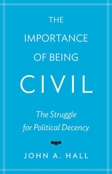 The Importance Of Being Civil: The Struggle For Political Decency