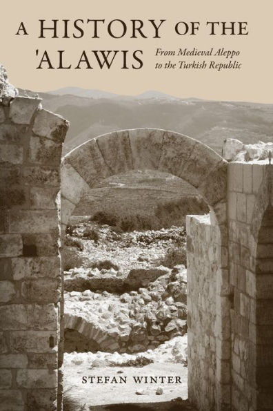 A History Of The ‘Alawis: From Medieval Aleppo To The Turkish Republic