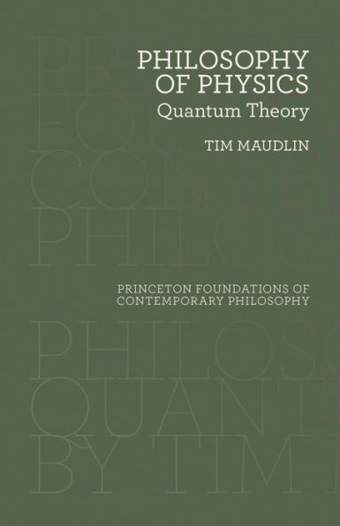 Philosophy Of Physics: Quantum Theory (Princeton Foundations Of Contemporary Philosophy, 19)