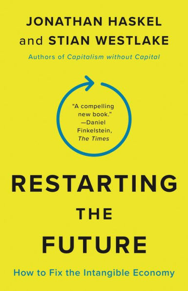 Restarting The Future: How To Fix The Intangible Economy