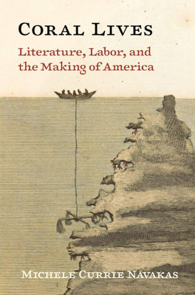 Coral Lives: Literature, Labor, And The Making Of America