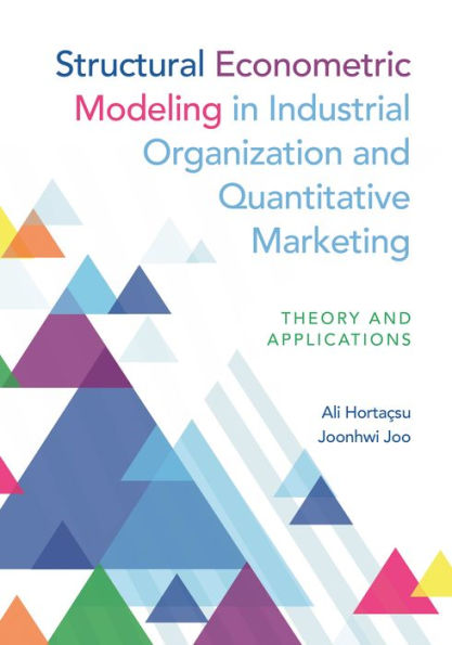 Structural Econometric Modeling In Industrial Organization And Quantitative Marketing: Theory And Applications