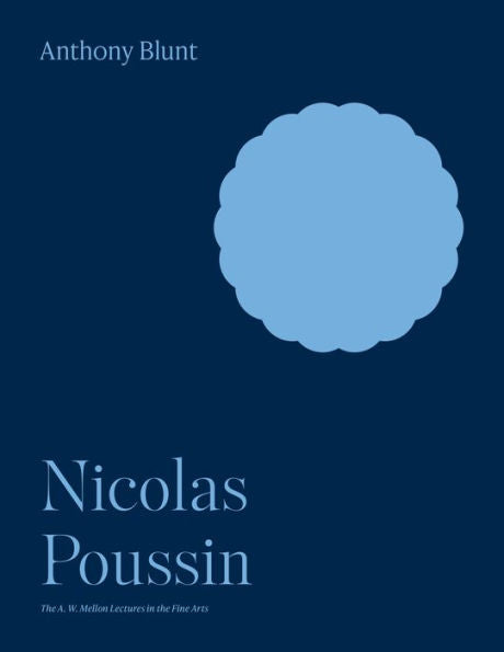Nicolas Poussin (The A. W. Mellon Lectures In The Fine Arts, 7)