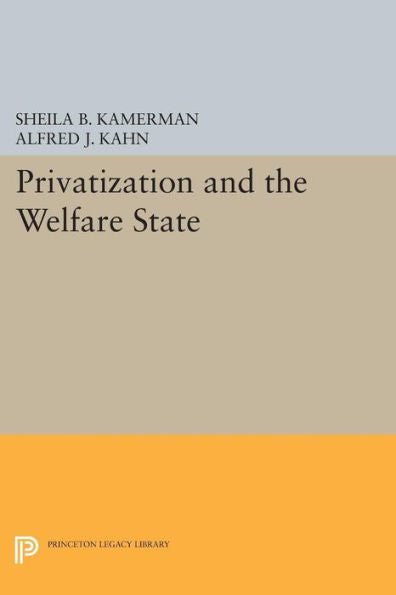 Privatization And The Welfare State (Studies From The Project On The Federal Social Role)