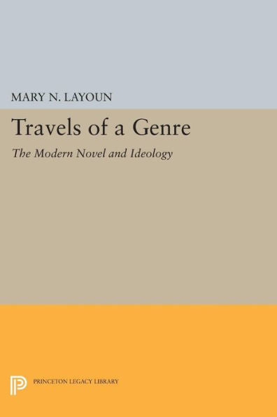 Travels Of A Genre: The Modern Novel And Ideology (Princeton Legacy Library, 1055)