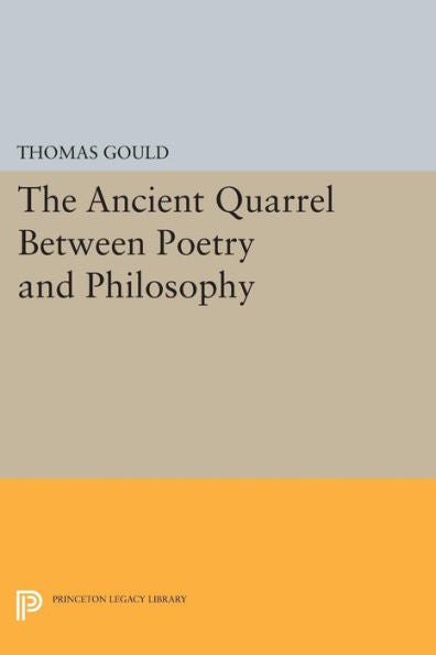 The Ancient Quarrel Between Poetry And Philosophy (Princeton Legacy Library, 1172)