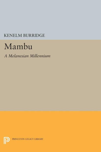 Mambu: A Melanesian Millennium (Mythos: The Princeton/Bollingen Series In World Mythology, 101)