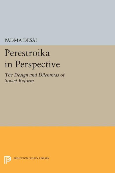 Perestroika In Perspective: The Design And Dilemmas Of Soviet Reform - Updated Edition (Princeton Legacy Library, 950)