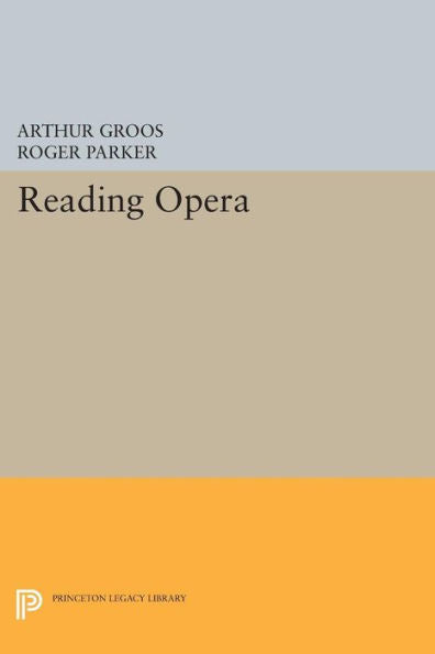 Reading Opera (Princeton Studies In Opera, 28)