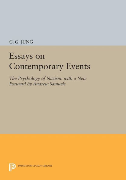 Essays On Contemporary Events: The Psychology Of Nazism. With A New Forward By Andrew Samuels (Jung Extracts, 38)