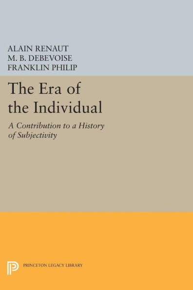 The Era Of The Individual: A Contribution To A History Of Subjectivity (New French Thought Series)