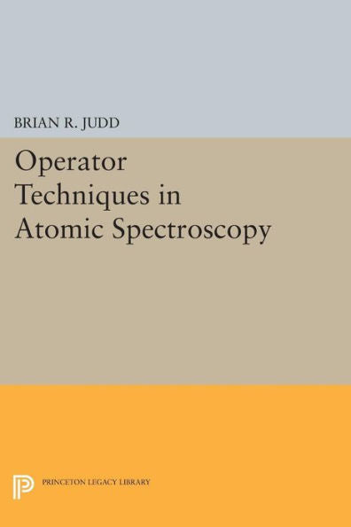 Operator Techniques In Atomic Spectroscopy (Princeton Landmarks In Mathematics And Physics, 35)