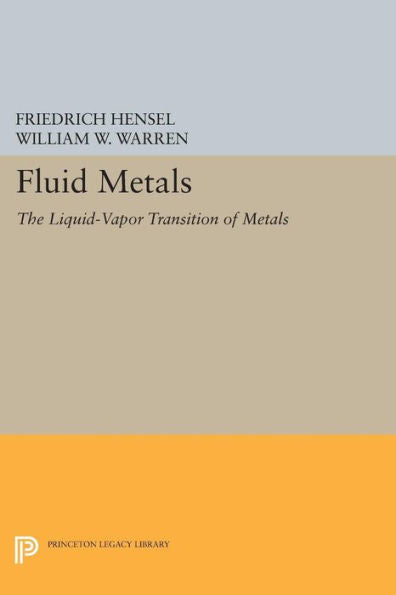 Fluid Metals: The Liquid-Vapor Transition Of Metals (Physical Chemistry: Science And Engineering)