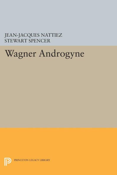 Wagner Androgyne (Princeton Studies In Opera, 22)