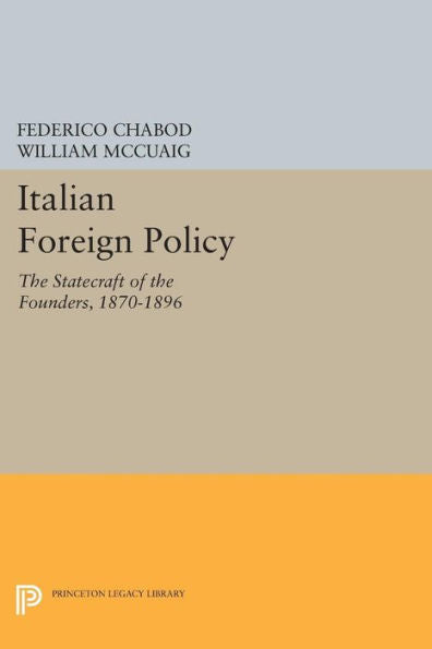 Italian Foreign Policy: The Statecraft Of The Founders, 1870-1896 (Agnelli)