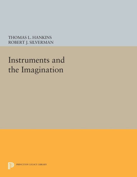 Instruments And The Imagination (Princeton Legacy Library, 311)