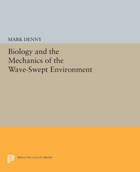 Biology And The Mechanics Of The Wave-Swept Environment (Princeton Legacy Library, 917)