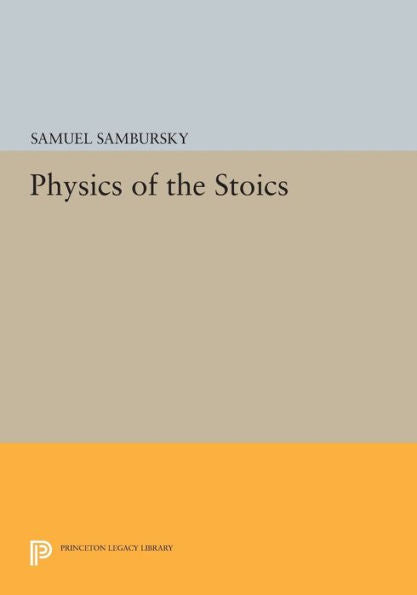 Physics Of The Stoics (Princeton Legacy Library, 827)