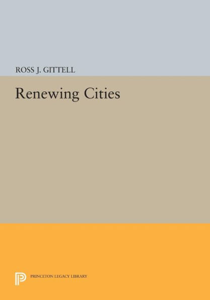 Renewing Cities (Princeton Legacy Library, 144)