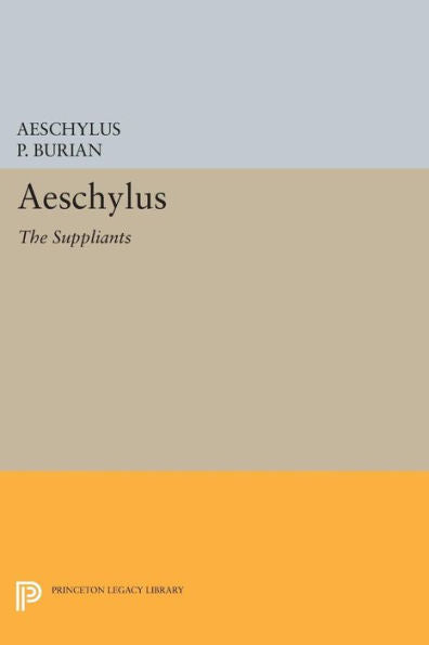 Aeschylus: The Suppliants (The Lockert Library Of Poetry In Translation, 66)