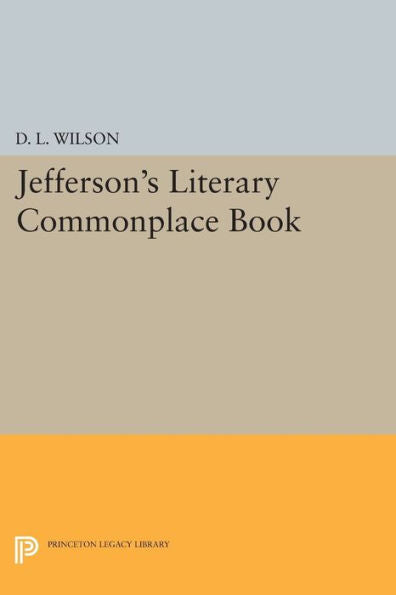 Jefferson'S Literary Commonplace Book (Papers Of Thomas Jefferson, Second Series, 5)