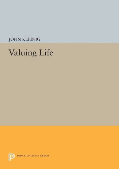 Valuing Life (Studies In Moral, Political, And Legal Philosophy, 54)