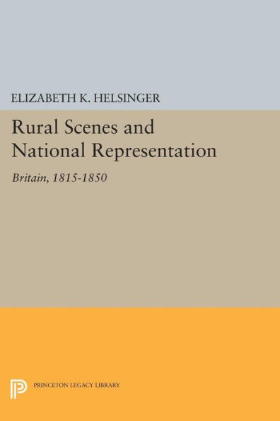 Rural Scenes And National Representation: Britain, 1815-1850 (Literature In History)