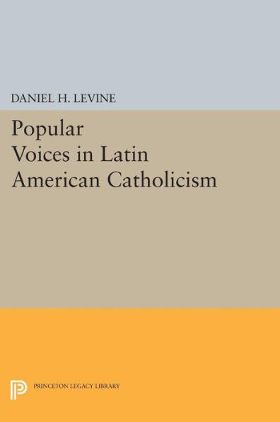 Popular Voices In Latin American Catholicism (Studies In Church And State)
