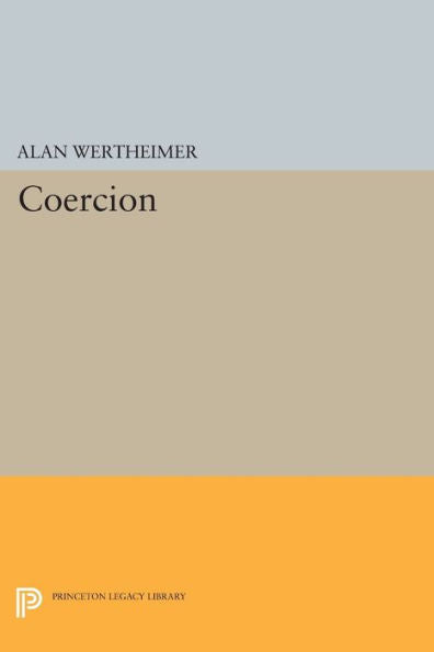 Coercion (Studies In Moral, Political, And Legal Philosophy, 55)
