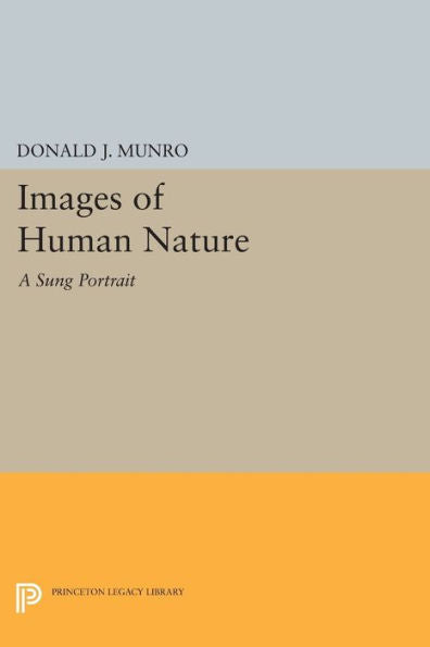 Images Of Human Nature: A Sung Portrait (Princeton Legacy Library, 940)