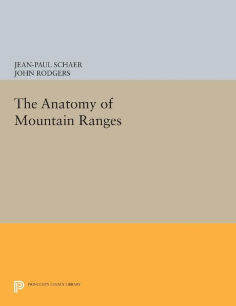 The Anatomy Of Mountain Ranges (Princeton Series In Geology And Paleontology)
