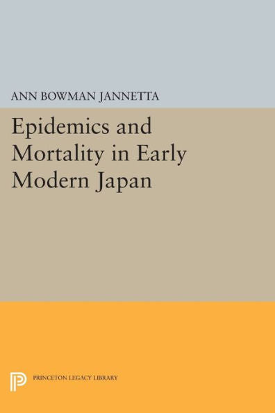 Epidemics And Mortality In Early Modern Japan (Princeton Legacy Library, 485)