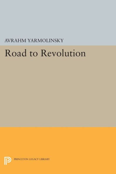 Road To Revolution (Princeton Legacy Library, 488)