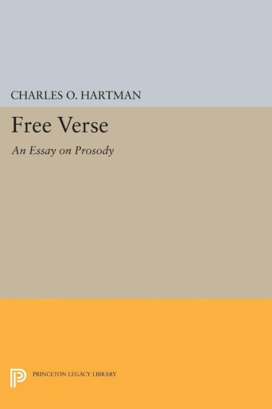Free Verse: An Essay On Prosody (Princeton Legacy Library, 708)