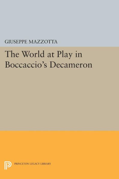 The World At Play In Boccaccio'S Decameron (Princeton Legacy Library, 381)