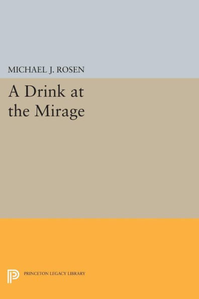 A Drink At The Mirage (Princeton Series Of Contemporary Poets, 82)