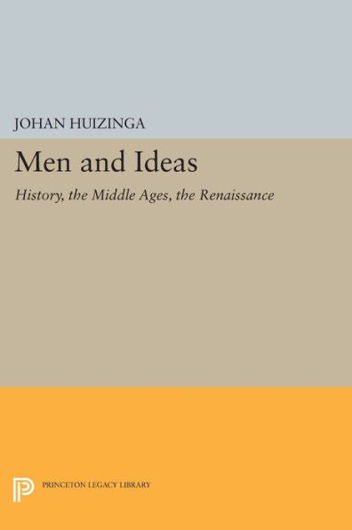 Men And Ideas: History, The Middle Ages, The Renaissance (Princeton Legacy Library, 453)