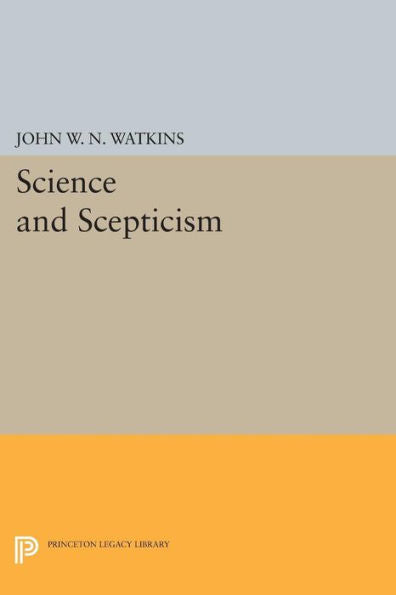 Science And Scepticism (Princeton Legacy Library, 516)