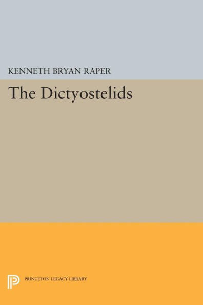 The Dictyostelids (Princeton Legacy Library, 561)