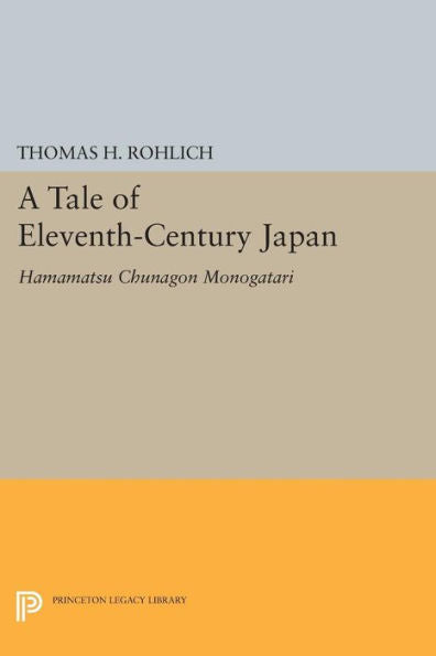 A Tale Of Eleventh-Century Japan: Hamamatsu Chunagon Monogatari (Princeton Library Of Asian Translations, 76)