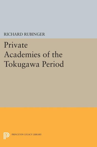 Private Academies Of The Tokugawa Period (Princeton Legacy Library, 577)