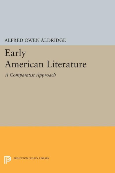Early American Literature: A Comparatist Approach (Princeton Legacy Library, 691)