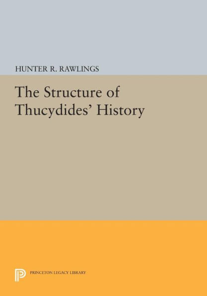 The Structure Of Thucydides' History (Princeton Legacy Library, 563)