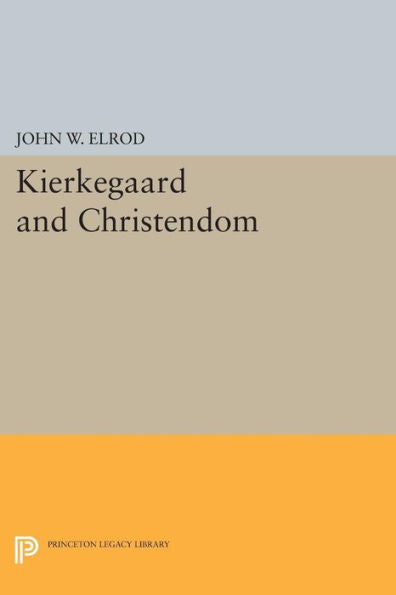 Kierkegaard And Christendom (Princeton Legacy Library, 172)