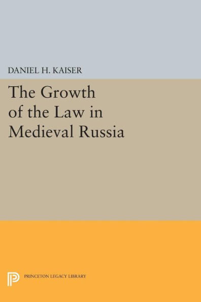 The Growth Of The Law In Medieval Russia (Princeton Legacy Library, 637)